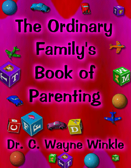 Title details for The Ordinary Family's Book of Parenting by C. Wayne Winkle - Available